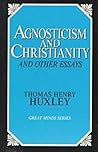 Agnosticism and Christianity and Other Essays (Great Minds)