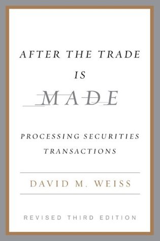 After the Trade Is Made: Processing Securities Transactions (Hardcover)