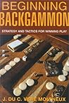 Beginning Backgammon: Strategy and Tactics for Winning Play Beginning Backgammon: Strategy and Tactics for Winning Play