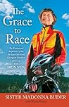 Book cover for The Grace to Race: The Wisdom and Inspiration of the 80-Year-Old World Champion Triathlete Known as the Iron Nun