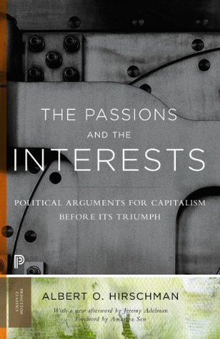 The Passions and the Interests: Political Arguments for Capitalism before Its Triumph (Princeton Classics)