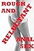 ROUGH AND RELUCTANT ANAL SEX (Five Brutal Backdoor Erotica Stories)