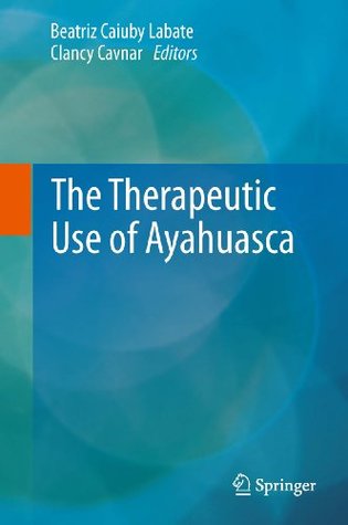 The Therapeutic Use of Ayahuasca (Kindle Edition)