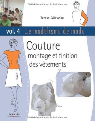 Le modélisme de mode, tome 4 : couture, montage et finition des vêtements (French Edition)