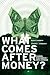What Comes After Money?: Essays from Reality Sandwich on Transforming Currency and Community