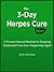 The 3-Day Herpes Cure - A Proven Natural Method to Stopping Outbreaks From Ever Happening Again