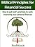 Biblical Principles for Financial Success: How to put God’s promises to work improving your personal finances.