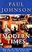 Modern Times: A History of the World From the 1920s to the Year 2000