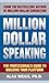 Million Dollar Speaking: The Professional's Guide to Building Your Platform