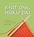 Knit One, Haiku Too by Maria Fire