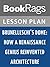 Lesson Plans Brunelleschi's Dome: How a Renaissance Genius Reinvented Architecture
