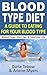 Blood Type Diet : A Guide To Eating For Your Blood Type Blood Type Diet For A Healthy Life