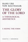 The Glory of the Lord by Hans Urs von Balthasar