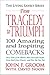 From Tragedy to Triumph: 100 Amazing and Inspiring Comebacks (Living Sanely Series Book 3)
