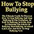 How To Stop Bullying by Steven Stewart