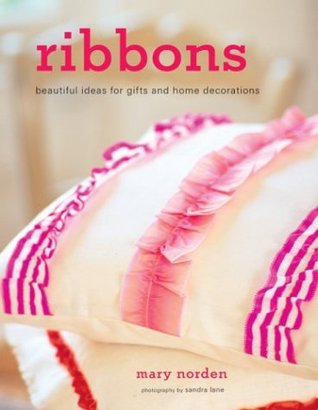 Ribbons: Beautiful Ideas for Gifts and Home Decorations (Paperback)