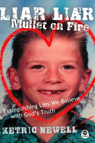 Liar, Liar, Mullet on Fire: Extinguishing Lies We Believe with God's Truth (Paperback)