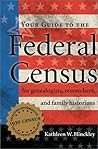 Your Guide to the Federal Census: For Genealogists, Researchers, and Family Historians