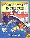 No More Water in the Tub! by Tedd Arnold