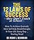 The 12 Laws of Success: How To Achieve Dramatic New Self Help Breakthroughs In Your Life, Every Day… Starting Now!