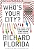 Who's Your City?: How the Creative Economy Is Making Where to Live the Most Important Decision of Your Life