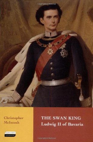 The Swan King: Ludwig II of Bavaria (Paperback)