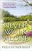 Never Walk Alone by Paula Detmer Riggs