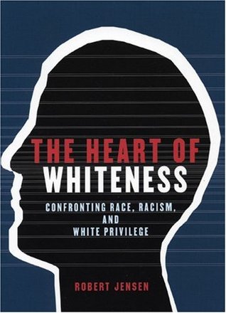 The Heart of Whiteness by Robert Jensen