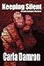 Keeping Silent by Carla Damron