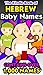 The Kindle Book of Hebrew Baby Names - Over 1,000 Names by Baby Name Books