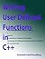Writing Simple User Defined Functions in C++
