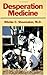Desperation Medicine by Ritchie C. Shoemaker