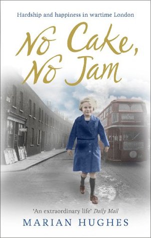 No Cake, No Jam: Hardship and happiness in wartime London (Kindle Edition)