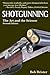 Shotgunning: The Art and the Science