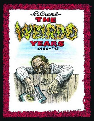 The Weirdo Years by R. Crumb: 1981-'93 (Hardcover)