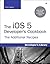 iOS 5 Developer's Cookbook, The: The Additional Recipes: Additional Recipes Found Only in the Expanded Electronic Edition (Developer's Library)