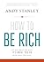 How to Be Rich: It's Not What You Have. It's What You Do With What You Have.