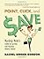 Point, Click, and Save: Mashup Mom's Guide to Saving and Making Money Online