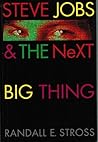 Steve Jobs & the NeXT Big Thing by Randall E. Stross