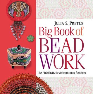 Julia Pretl's Big Book of Beadwork: 32 Projects for Adventurous Beaders (Kindle Edition)