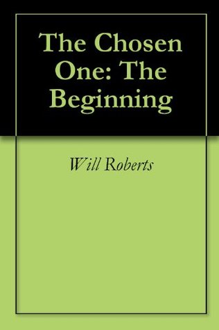 The Chosen One: The Beginning (Kindle Edition)