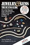Jewelry & Gems: The Buying Guide: How to Buy Diamonds, Pearls, Colored Gemstones, Gold & Jewelry with Confidence and Knowledge