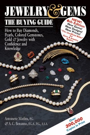 Jewelry & Gems: The Buying Guide: How to Buy Diamonds, Pearls, Colored Gemstones, Gold & Jewelry with Confidence and Knowledge (Paperback)