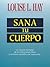Sana Tu Cuerpo by Louise L. Hay