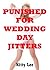 Punished For Wedding Day Jitters: A Bride BDSM Erotica Story (Wild Wedding Sex Book 2)