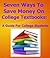 Seven Ways To Save Money On College Textbooks: A Guide For College Students
