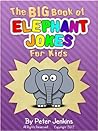 The BIG Book of Elephant Jokes for Kids: An Interactive Joke Book That is as Much Fun to Play as it is to Read (The BIG Book Series 4) The BIG Book of Elephant Jokes for Kids: An Interactive Joke Book That is as Much Fun to Play as it is to Read (The BIG Book Series 4)