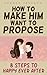 How To Make Him WANT To Propose- 8 Steps To Happy Ever After by Hannah Jackson