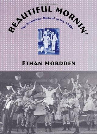 Beautiful Mornin': The Broadway Musical in the 1940s (Hardcover)