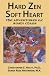 Hard Zen, Soft Heart: The A...